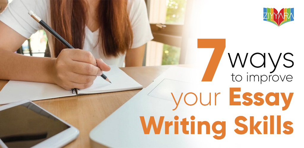 7 Ways to Improve Your Essay Writing Skills