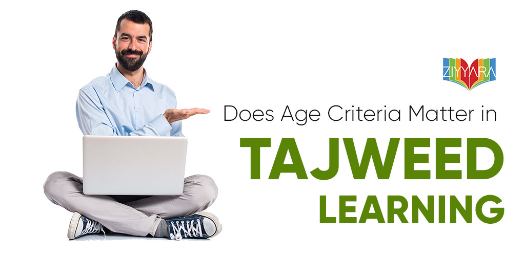 Does Age criteria matter in Tajweed learning?