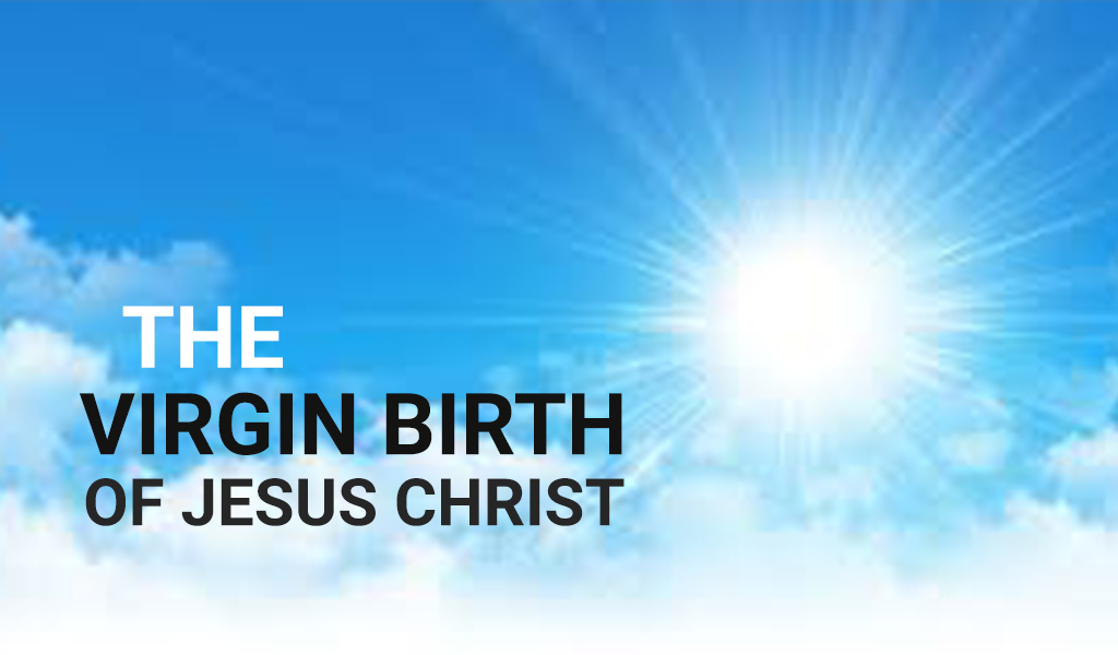 The Virgin Birth of Jesus Christ
