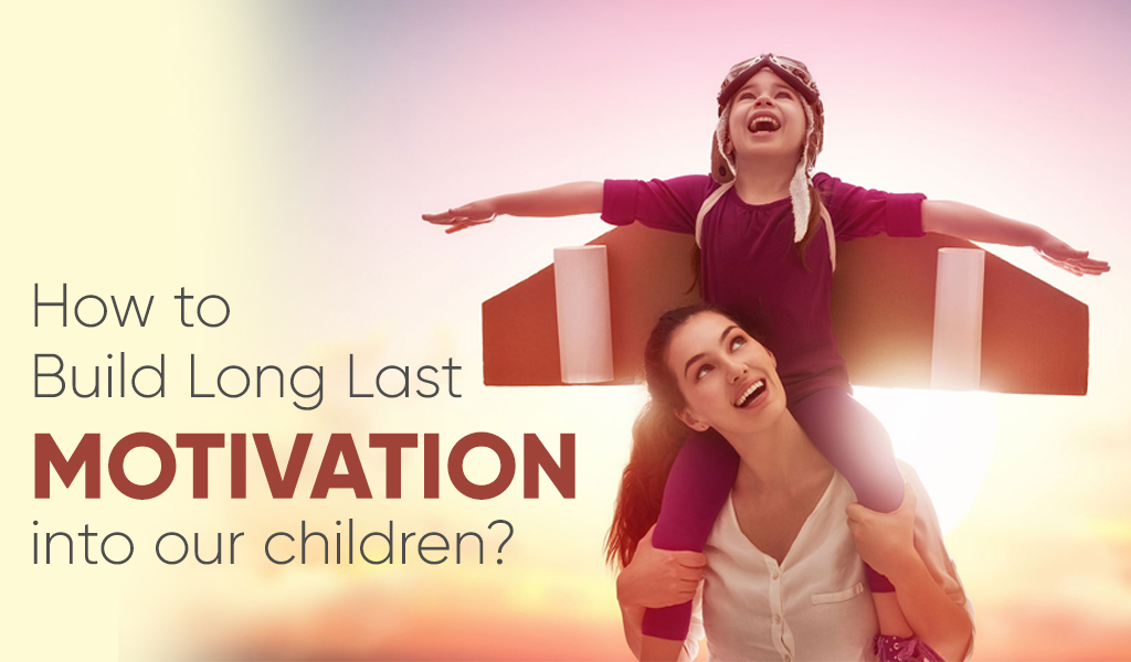 How to Build Motivation into Our Children? | Ziyyara