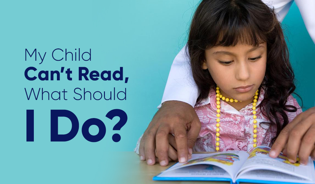 My Child Cannot Read, What Should I do?