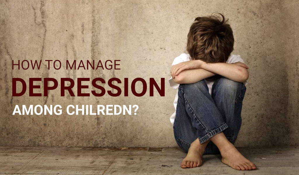 How to Manage Depression in Children?