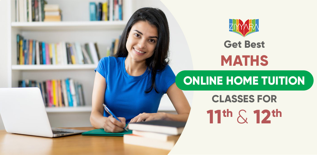 Get Best Maths Online Home Tuition Classes For 11th And 12th With Ziyyara