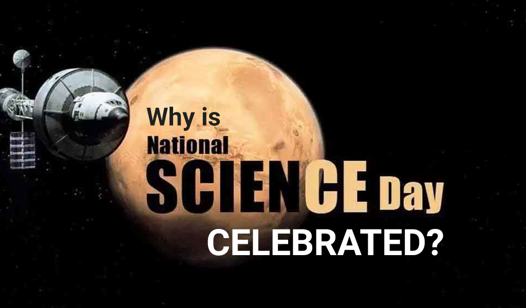 Why is national science day celebrated?