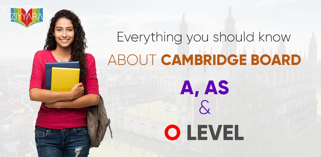 Everything You Should Know About Cambridge A, AS & O Level