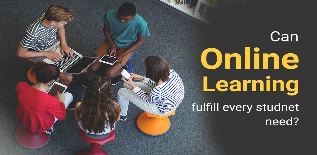 Can online learning fulfill every student's need?