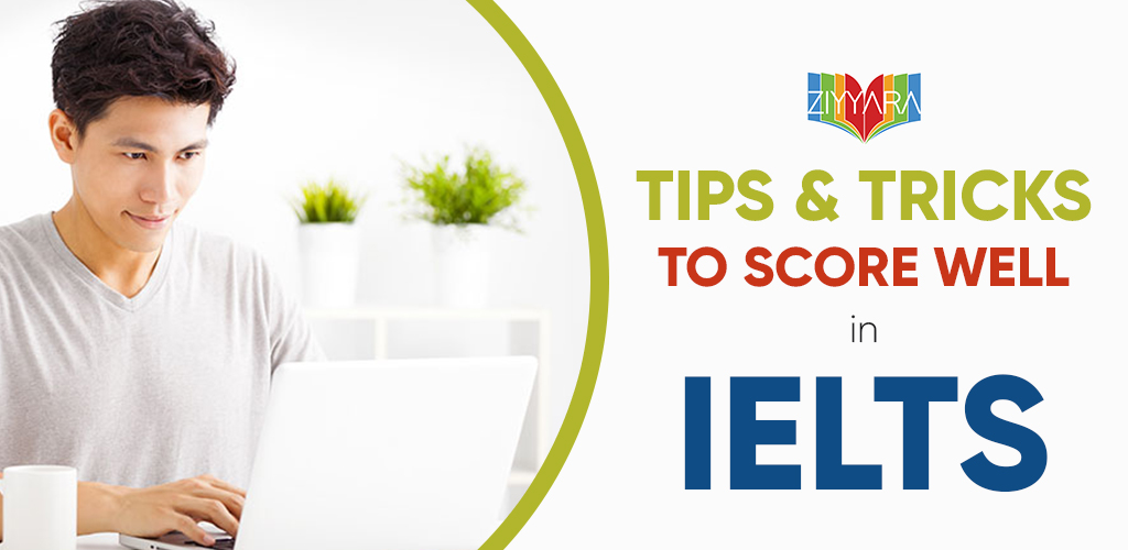 Tips and Tricks to Score Well in IELTS with Ziyyara