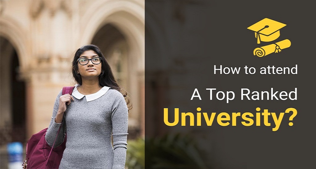 How to attend a top ranked university?