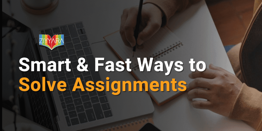 Smart & Fast Ways to Solve Assignments