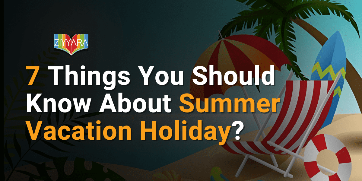 7 Things You Should Know About Summer Vacation Holiday?