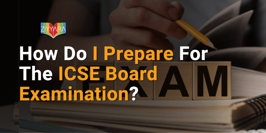How Do I Prepare For The ICSE Board Examination