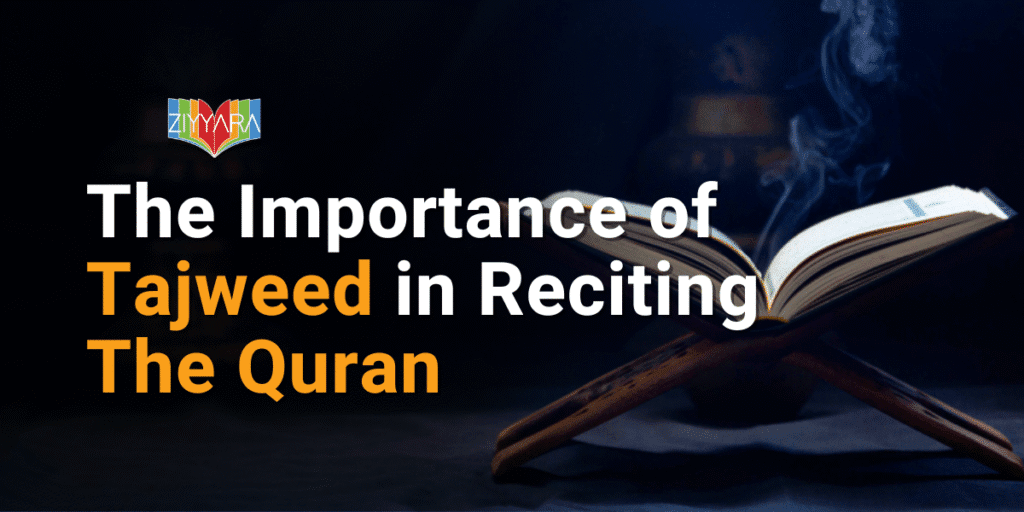 The Importance of Tajweed in Reciting The Quran