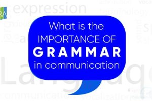 What is the Importance of Grammar in Communication?