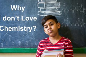 Why I Don’t Love Chemistry?