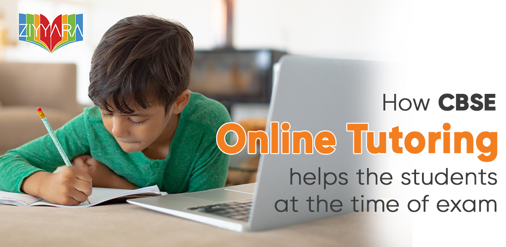 How CBSE online tutoring helps the students at the time of exam? 